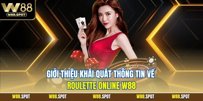 Giới thiệu khái quát thông tin về Roulette online W88