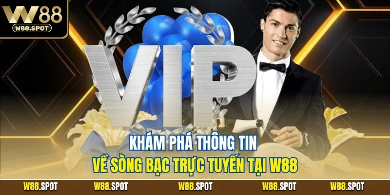 Khám phá thông tin về sòng bạc trực tuyến tại W88